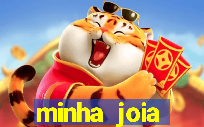 minha joia significado minha joia giria